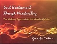 Soul Development Through Handwriting: The Waldorf Approach to the Vimala Alphabet (Paperback)