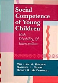 Social Competence of Young Children: Risk, Disability, and Intervention (Paperback)