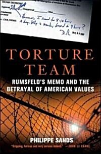 Torture Team: Rumsfelds Memo and the Betrayal of American Values (Hardcover)