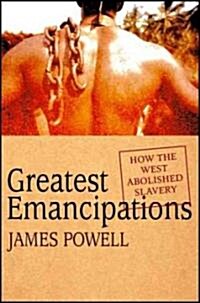 Greatest Emancipations : How the West Abolished Slavery (Hardcover)