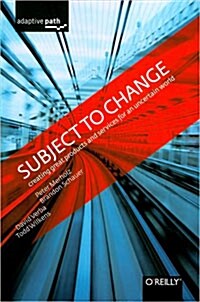 [중고] Subject to Change: Creating Great Products & Services for an Uncertain World: Adaptive Path on Design (Hardcover)