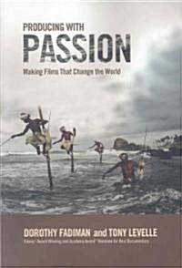 Producing with Passion: Making Films That Change the World (Paperback)