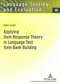 Applying Item Response Theory in Language Test Item Bank Building (Paperback)