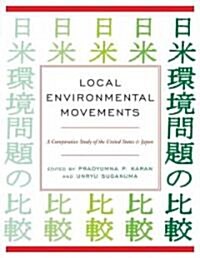 Local Environmental Movements: A Comparative Study of the United States and Japan (Hardcover)