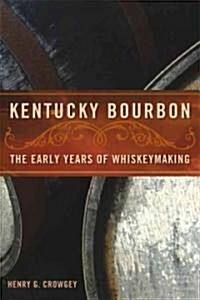 Kentucky Bourbon: The Early Years of Whiskeymaking (Paperback)