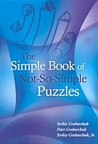 The Simple Book of Not-So-Simple Puzzles (Paperback)