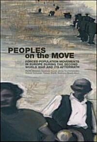 People on the Move : Forced Population Movements in Europe in the Second World War and Its Aftermath (Paperback)