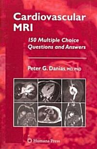 Cardiovascular MRI: 150 Multiple-Choice Questions and Answers (Paperback, 2008)