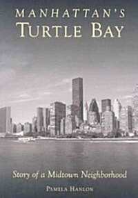 Manhattans Turtle Bay: Story of a Midtown Neighborhood (Paperback)
