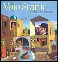 Vojo Stanic : Sailing on Dreams (Hardcover)