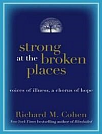 Strong at the Broken Places: Voices of Illness, a Chorus of Hope (Audio CD)