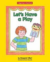 Lets Have a Play (Library Binding, Revised)