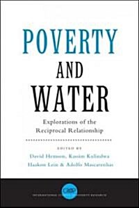 Poverty and Water : Explorations of the Reciprocal Relationship (Paperback)