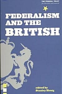 Federalism and the British : Two Centuries of Thought and Action (Paperback)