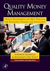 Quality Money Management: Process Engineering and Best Practices for Systematic Trading and Investment                                                 (Hardcover)