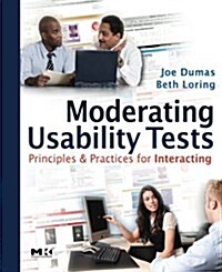 Moderating Usability Tests: Principles and Practices for Interacting (Paperback)