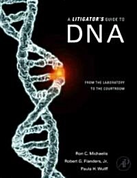 A Litigators Guide to DNA: From the Laboratory to the Courtroom (Hardcover)