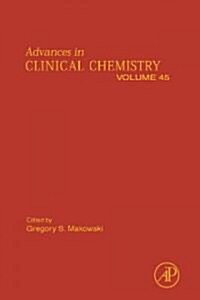 Advances in Clinical Chemistry: Volume 45 (Hardcover)