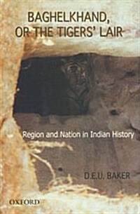 Baghelkhand, or the Tigers Lair : Religion and the Nation in Indian History (Hardcover)