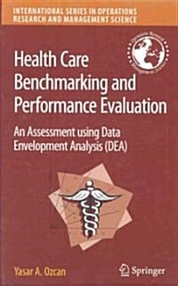 Health Care Benchmarking and Performance Evaluation: An Assessment Using Data Envelopment Analysis (DEA)                                               (Hardcover)