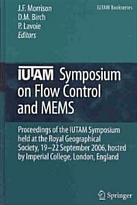 IUTAM Symposium on Flow Control and MEMS: Proceedings of the IUTAM Symposium Held at the Royal Geographical Society, 19-22 September 2006, Hosted by I (Hardcover)