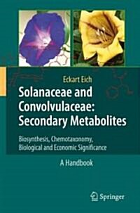 Solanaceae and Convolvulaceae: Secondary Metabolites: Biosynthesis, Chemotaxonomy, Biological and Economic Significance (a Handbook) (Hardcover)