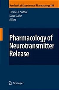 Pharmacology of Neurotransmitter Release (Hardcover, 2008)