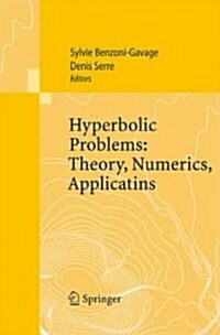 Hyperbolic Problems: Theory, Numerics, Applications: Proceedings of the Eleventh International Conference on Hyperbolic Problems Held in Ecole Normale (Hardcover, 2008)