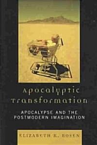Apocalyptic Transformation: Apocalypse and the Postmodern Imagination (Paperback)