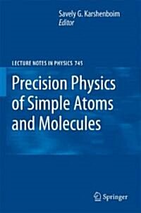 Precision Physics of Simple Atoms and Molecules (Hardcover, 2008)