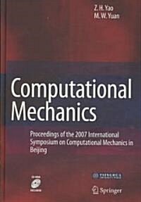 Computational Mechanics: Proceedings of the 2007 International Symposium on Computational Mechanics in Beijing [With CDROM] (Hardcover)