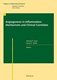 Angiogenesis in Inflammation: Mechanisms and Clinical Correlates (Hardcover, 2008)