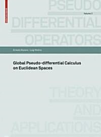 Global Pseudo-Differential Calculus on Euclidean Spaces (Paperback, 2010)
