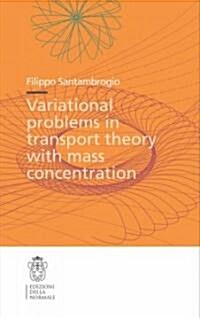 Variational Problems in Transport Theory with Mass Concentration (Paperback, 1st)