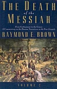 [중고] The Death of the Messiah, from Gethsemane to the Grave, Volume 2: A Commentary on the Passion Narratives in the Four Gospels (Paperback)