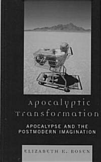 Apocalyptic Transformation: Apocalypse and the Postmodern Imagination (Hardcover)