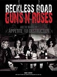 Reckless Road: Guns N Roses and the Making of Appetite for Destruction (Paperback)