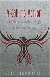A Call to Action: An Introduction to Education, Philosophy, and Native North America (Hardcover, 2)