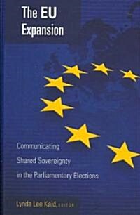 The Eu Expansion: Communicating Shared Sovereignty in the Parliamentary Elections (Hardcover, 2)