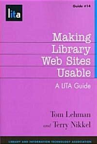 Making Library Web Sites Usable: A LITA Guide (Paperback)