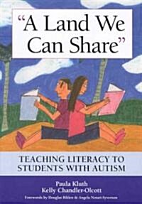 Land We Can Share: Teaching Literacy to Students with Autism (Paperback)