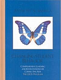 Changing Student Behavior: Comprehensive Learning and Interventions for Correcting Kids (Hardcover)