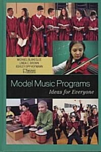 Model Music Programs: Ideas for Everyone (Hardcover)