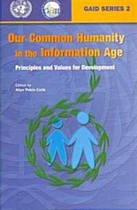 Our Common Humanity In The Information Age (Paperback)
