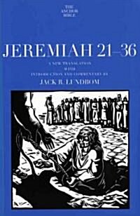 Jeremiah 21-36: A New Translation with Introduction and Commentary (Hardcover)