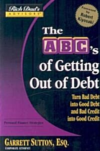 Rich Dads Advisors ABCs of Getting Out of Debt + Rich Dads How to Get Rich Without Cutting Up Your Credit Cards (Paperback)