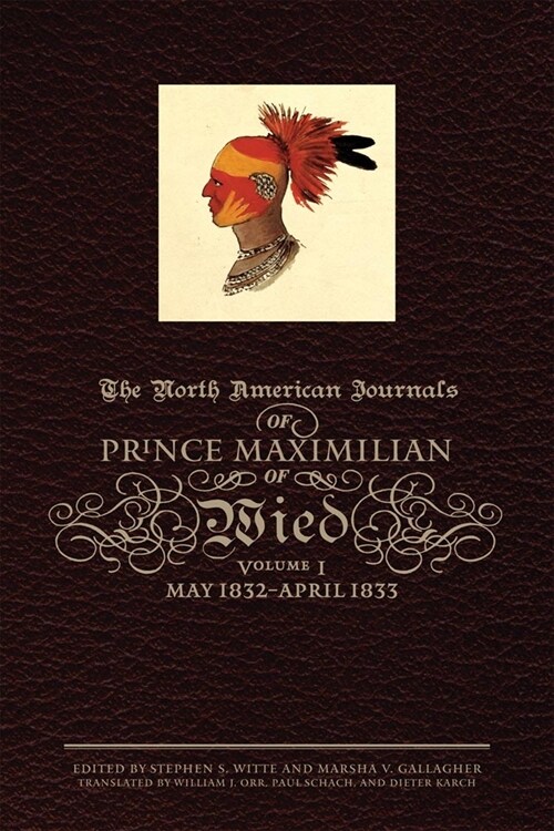 The North American Journals of Prince Maximilian of Wied: May 1832-April 1833volume 1 (Hardcover)