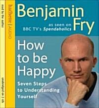 How to Be Happy: Seven Steps to Understanding Yourself (Audio CD)