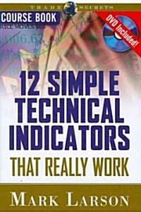 12 Simple Technical Indicators: That Really Work [With DVD] (Paperback)