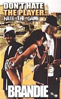 Dont Hate the Player, Hate the Game (Mass Market Paperback)